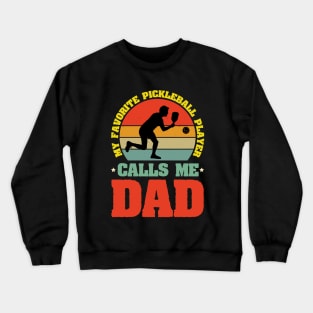 My Favorite Pickleball Player Calls me Dad Crewneck Sweatshirt